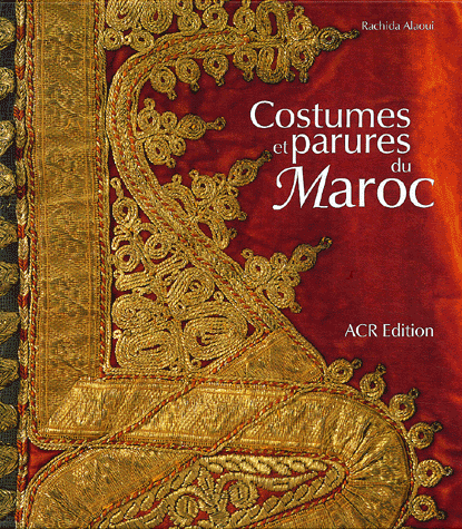 COSTUMES ET PARURES DU MAROC Couverture jaquette livre costumes et parures du maroc rachida alaoui